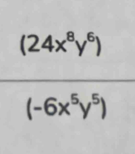 (24x^8y^6)
(-6x^5y^5)