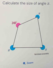 Calculate the size of angle x.
Nort deawn axccusately
Q Zoom