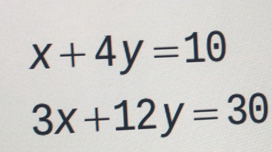 x+4y=1odot
3x+12y=30