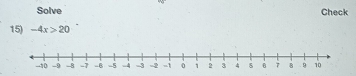 Solve Check 
15) -4x>20