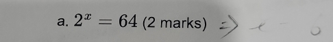 2^x=64 (2 mar ks)