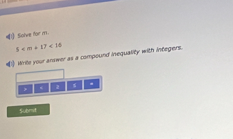 Salve for m.
5 <16</tex> 
Write your answer as a compound inequality with integers. 
s 。

Submit