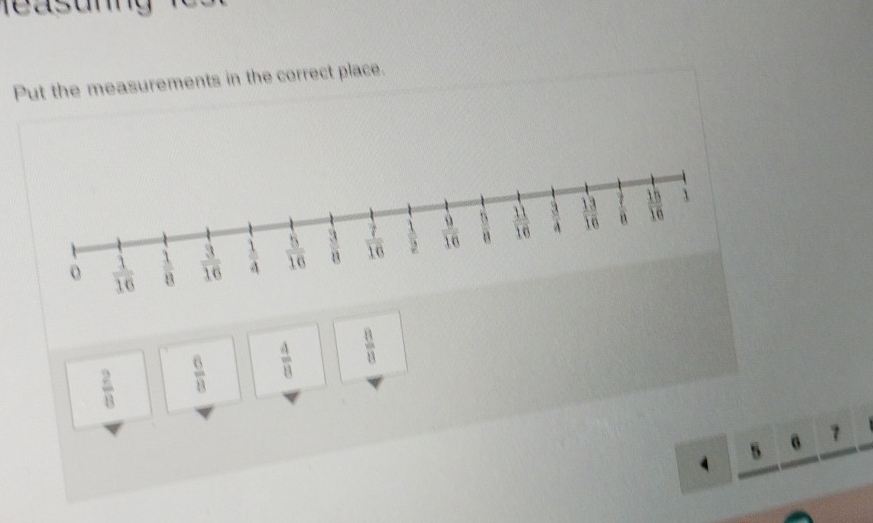 Put the measurements in the correct place.
 2/8   6/8   4/8   8/8 
6
5