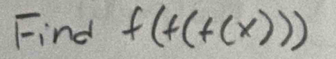 Find f(f(f(x)))