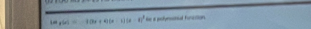 1=x(x)=-10x+0(x-1)(x-8)^2 he a polynomal fonation.