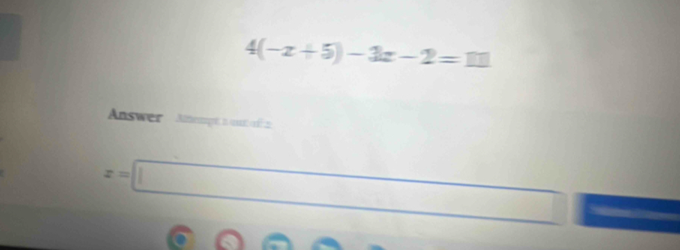 4(-x+5)-3x-2=m
Answer Aompt a aut af
x=□