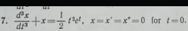  d^3x/dt^3 +x= 1/2 t^2e^t, x=x'=x'=0 for t=0.