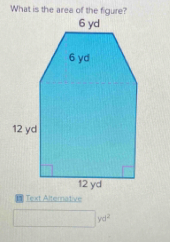 What is the area of the figure?
□ yd^2