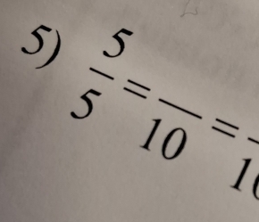  5/5 =frac 10=frac 1