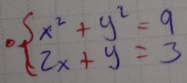 beginarrayl x^2+y^2=9 2x+y=3endarray.