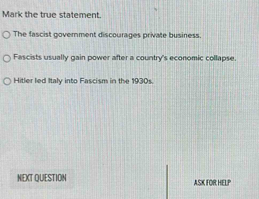 Solved: Mark the true statement. The fascist government discourages ...