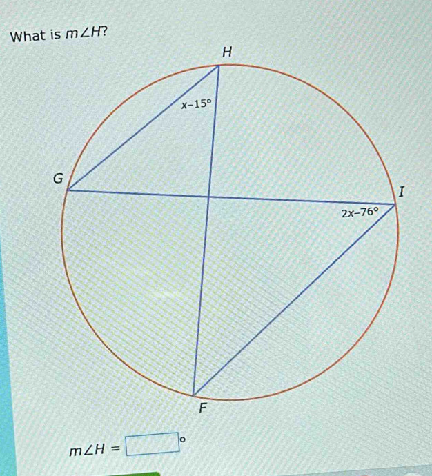 What is m∠ H ?
m∠ H=□°