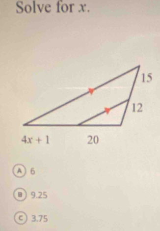 Solve for x.
A 6
B) 9.25
C 3.75