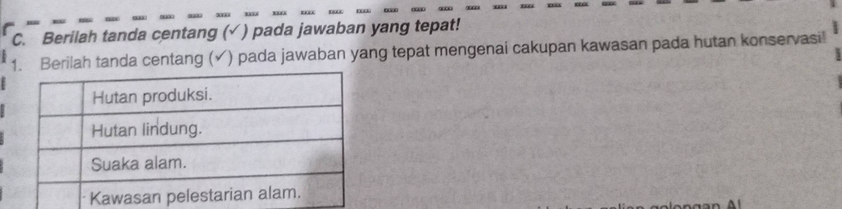 Berilah tanda centang (√ ) pada jawaban yang tepat! 
Berilah tanda centang (✓) pada jawaban yang tepat mengenai cakupan kawasan pada hutan konservasi!