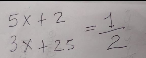 beginarrayr 5x+2 3x+25endarray = 1/2 