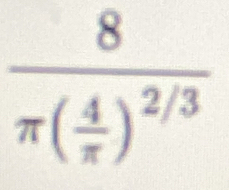 frac 8π ( 4/π  )^2/3