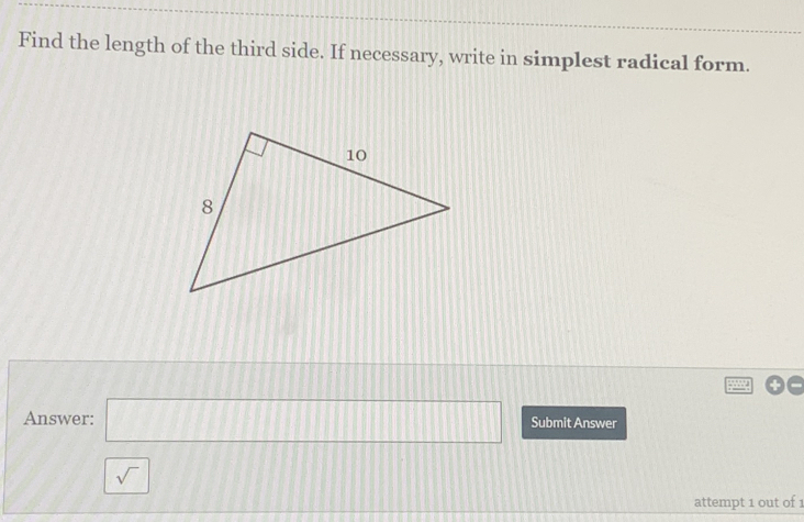 Find the length of the third side. If necessary, write in simplest radical form. 
Answer: □ Submit Answer 
□ 
attempt 1 out of