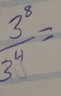  3^8/3^4 =