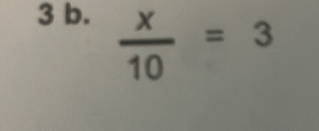  x/10 =3