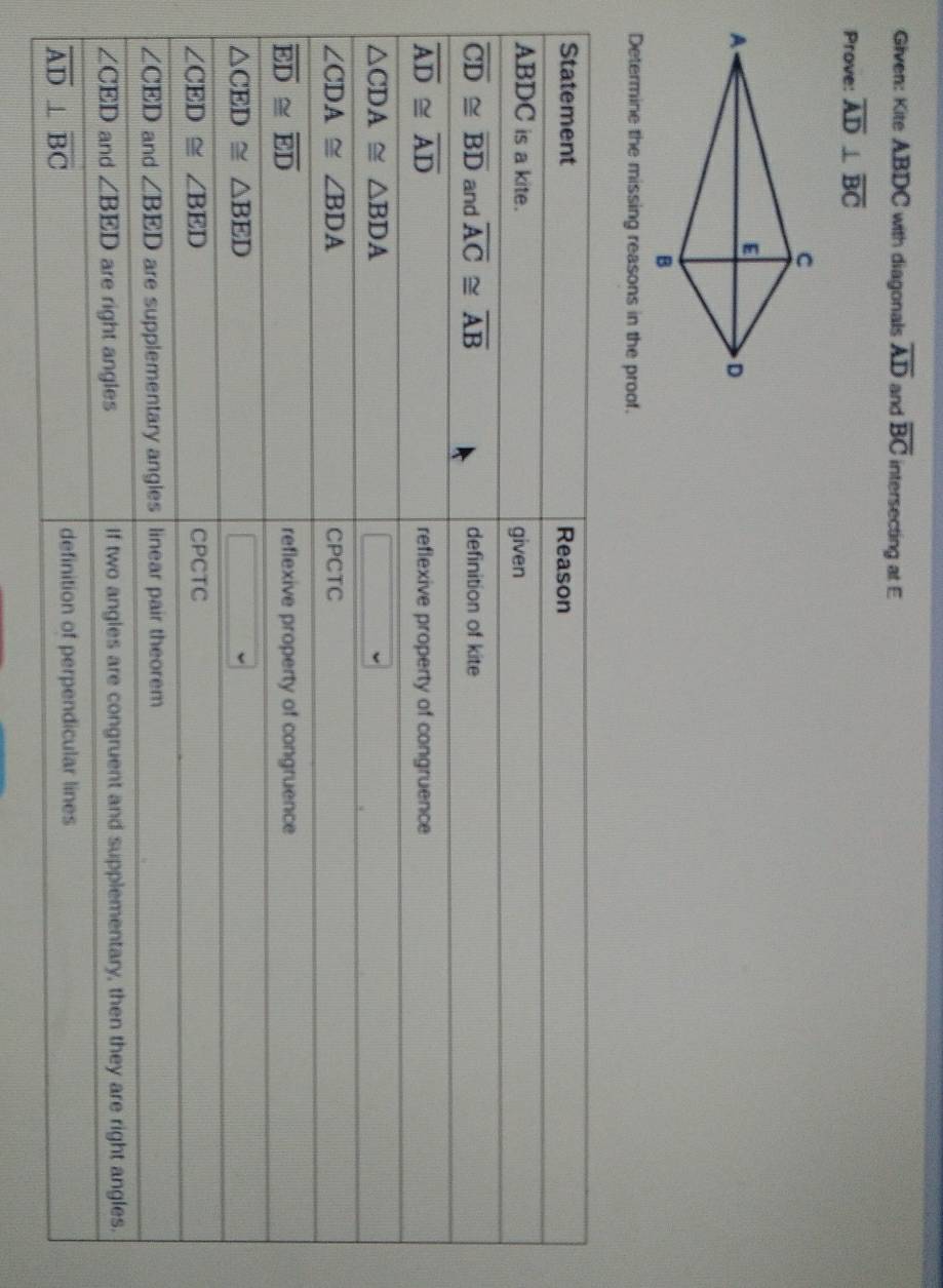 Given: Kite ABDC with diagonals overline AD and overline BC intersecting at E
Prove: overline AD⊥ overline BC
Determine the missing reasons in the proof.