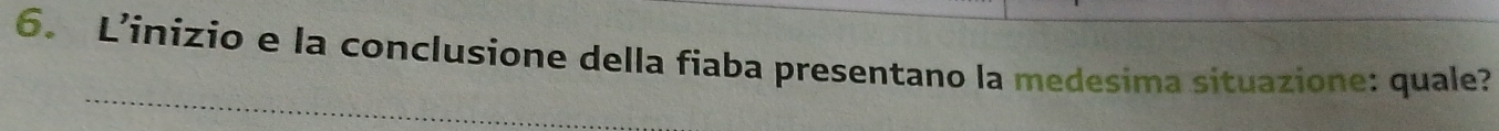 L'ínizio e la conclusione della fiaba presentano la medesima situazione: quale?