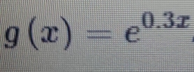 g(x)=e^(0.3x)