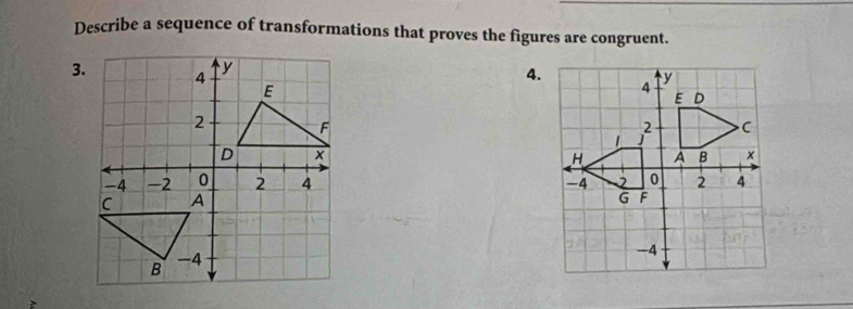 Describe a sequence of transformations that proves the figures are congruent. 
4.