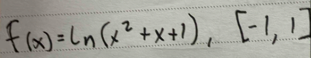 f(x)=ln (x^2+x+1),[-1,1]