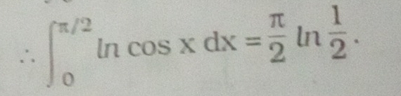 ∴ ∈t _0^((π /2)ln cos xdx=frac π)2ln  1/2 .