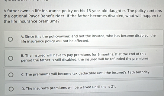 Solved: A father owns a life insurance policy on his 15-year-old ...