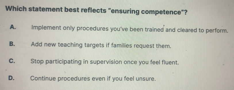 Solved: Which statement best reflects “ensuring competence”? A ...