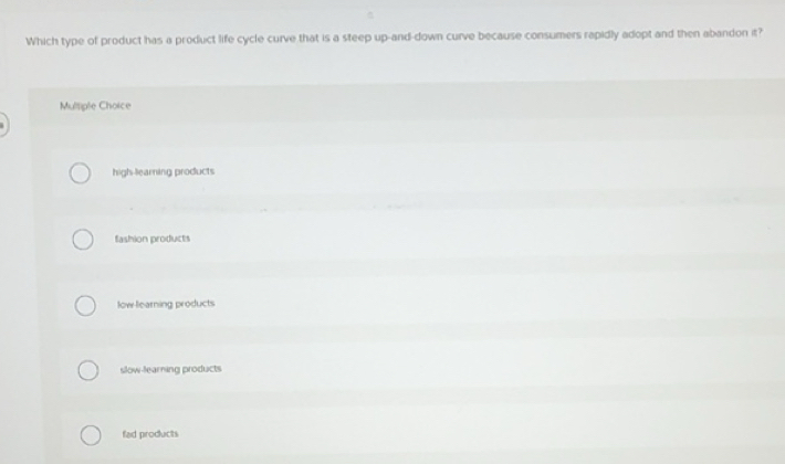 Solved: Which type of product has a product life cycle curve that is a ...