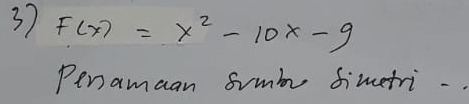 37 F(x)=x^2-10x-9
Penamaan simbe Simetri -