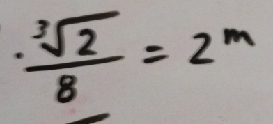 a  sqrt[3](2)/8 =2^m