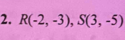 R(-2,-3), S(3,-5)