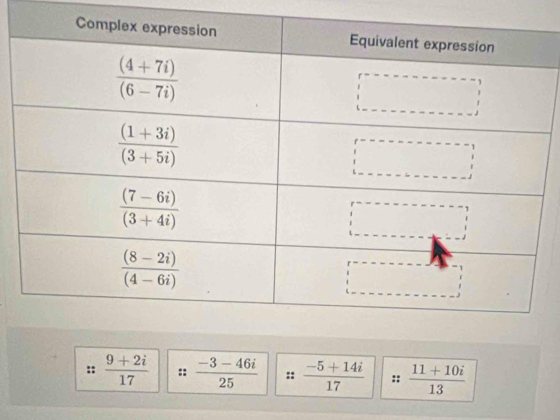  (9+2i)/17  ::  (-3-46i)/25   (-5+14i)/17   (11+10i)/13 