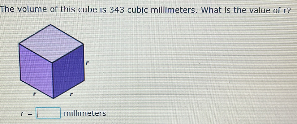 Solved: The volume of this cube is 343 cubic millimeters. What is the ...