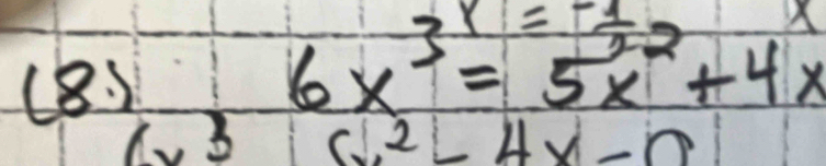 (8)
6x^3= (-1)/2 2+4x
3 c^2-4x-0