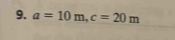 a=10m, c=20m