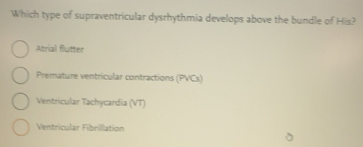 Solved: Which type of supraventricular dysrhythmia develops above the ...