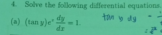 Solve the following differential equations. 
(a) (tan y)e^x dy/dx =1.