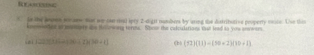 Reasusing 
5. In the lwsen see saw mat we can mal ipty 2 -dight numbers by using the distributive property twice. Use this 
knewied er to mantary the fullewing terins. Show the calculations that lead to you answers. 
ia (22)(3t-2)(30-2)(30+t) (b) (52)(11)=(50+2)(10+1)