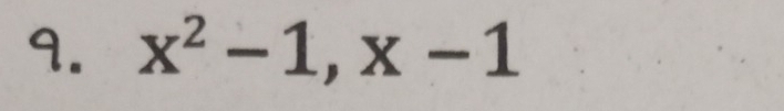 x^2-1, x-1