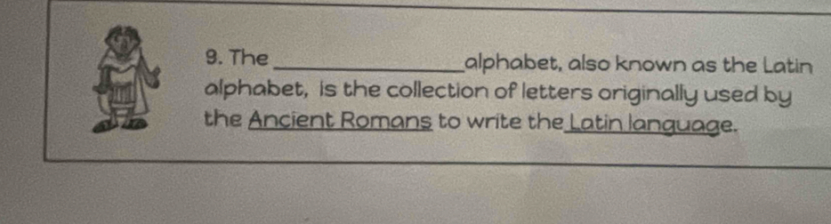 Solved: The _alphabet, also known as the Latin alphabet, is the ...