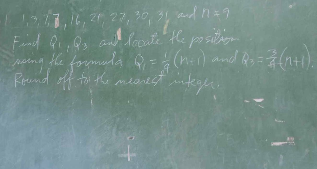 37 3, 16, 21, 27, 30, 31. and n=9
Find Q_1, Q_3 and Rocate the positbor 
maing the formala Q_1= 1/4 (n+1) and Q_3= 3/4 (n+1)
Round off to the meanest mtequ