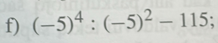 (-5)^4:(-5)^2-115;