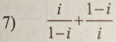  i/1-i + (1-i)/i 