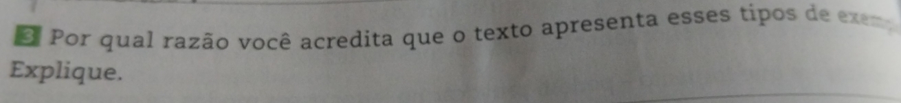 Por qual razão você acredita que o texto apresenta esses tipos de exem 
Explique.