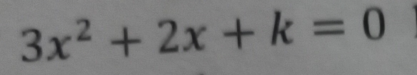 3x^2+2x+k=0