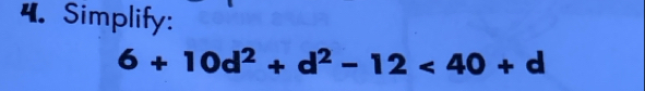 Simplify:
6+10d^2+d^2-12<40+d